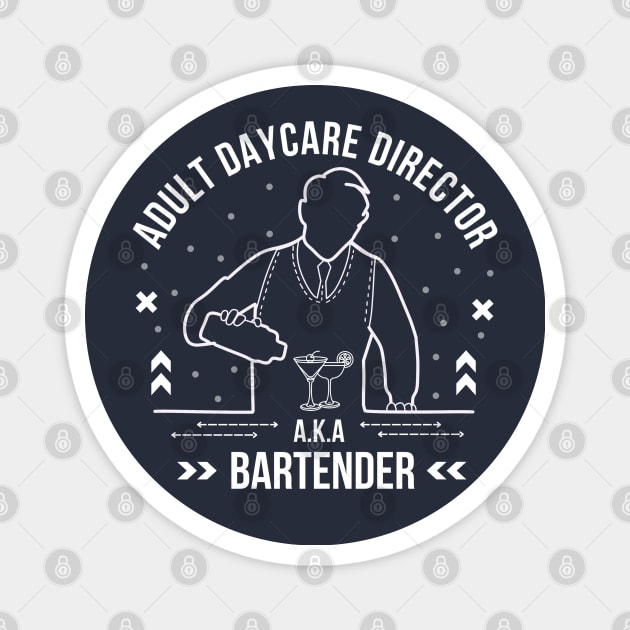 Adult Daycare Director Funny Bartender / Barkeeper Sayings Magnet by Andrew Collins